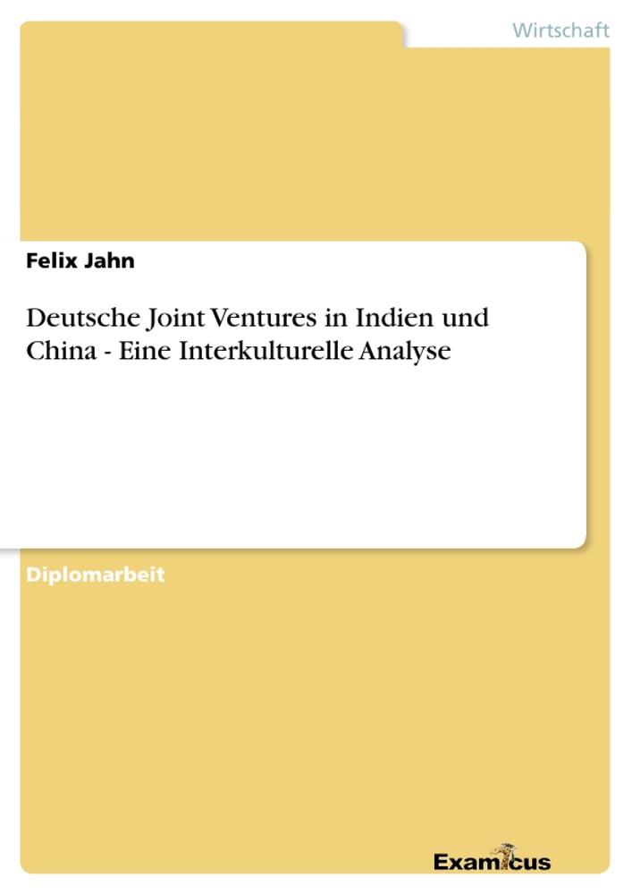 Deutsche Joint Ventures in Indien und China - Eine Interkulturelle Analyse