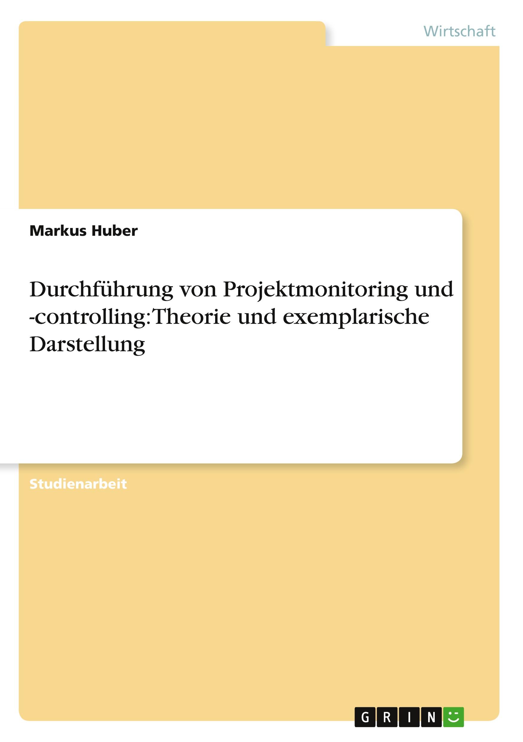 Durchführung von Projektmonitoring und -controlling: Theorie und exemplarische Darstellung