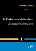 Das WpÜG im europarechtlichen Kontext: Eine rechtspolitische Analyse am Beispiel der Übernahme der Hochtief AG durch ACS