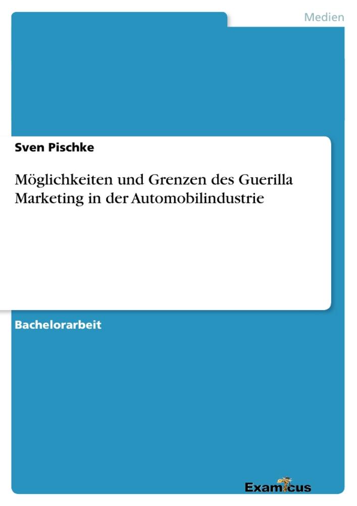 Möglichkeiten und Grenzen des Guerilla Marketing in der Automobilindustrie