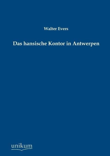 Das hansische Kontor in Antwerpen