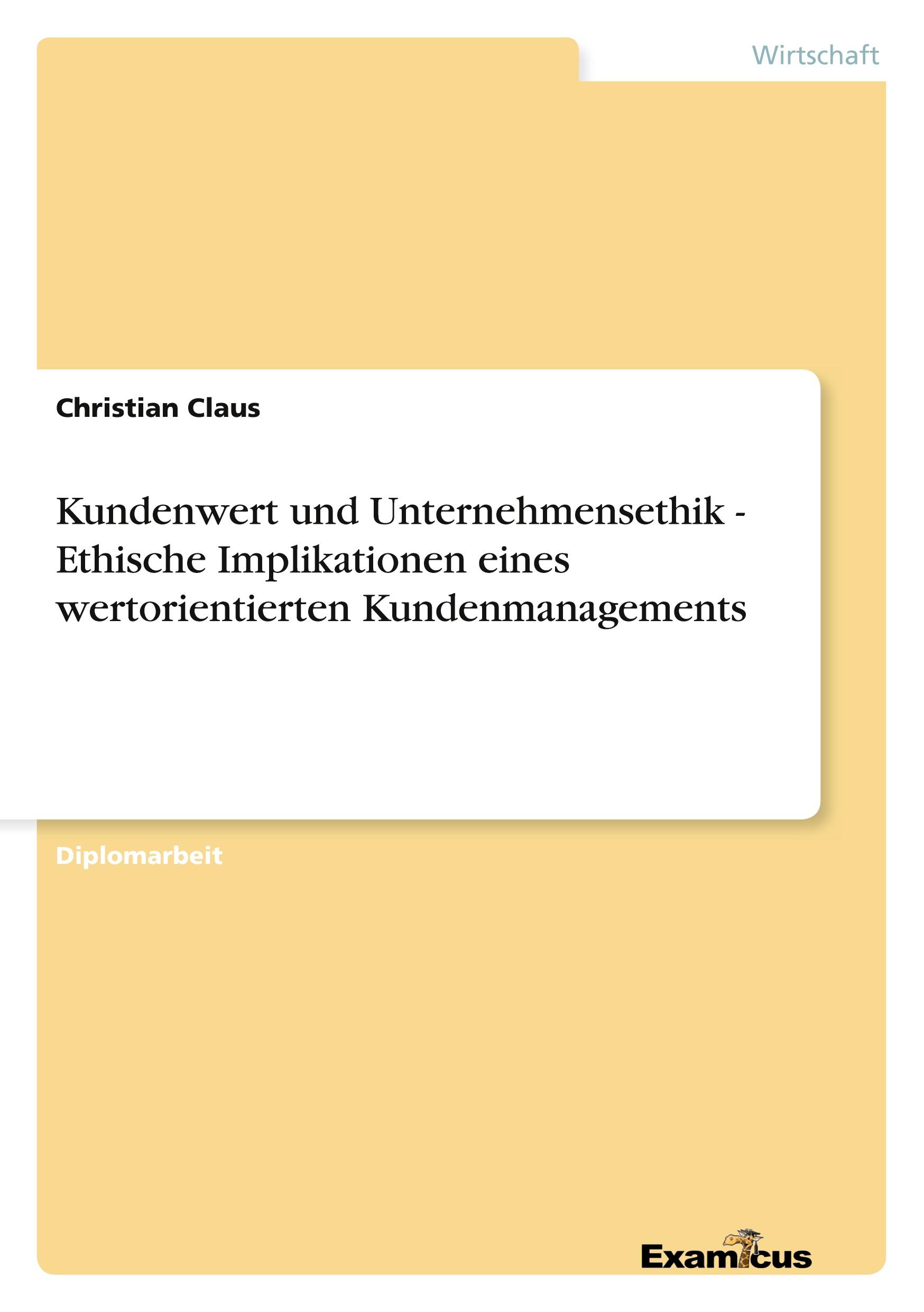 Kundenwert und Unternehmensethik - Ethische Implikationen eines wertorientierten Kundenmanagements