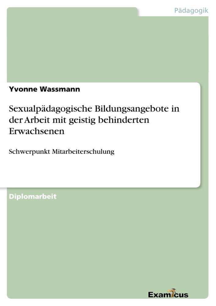 Sexualpädagogische Bildungsangebote in der Arbeit mit geistig behinderten Erwachsenen