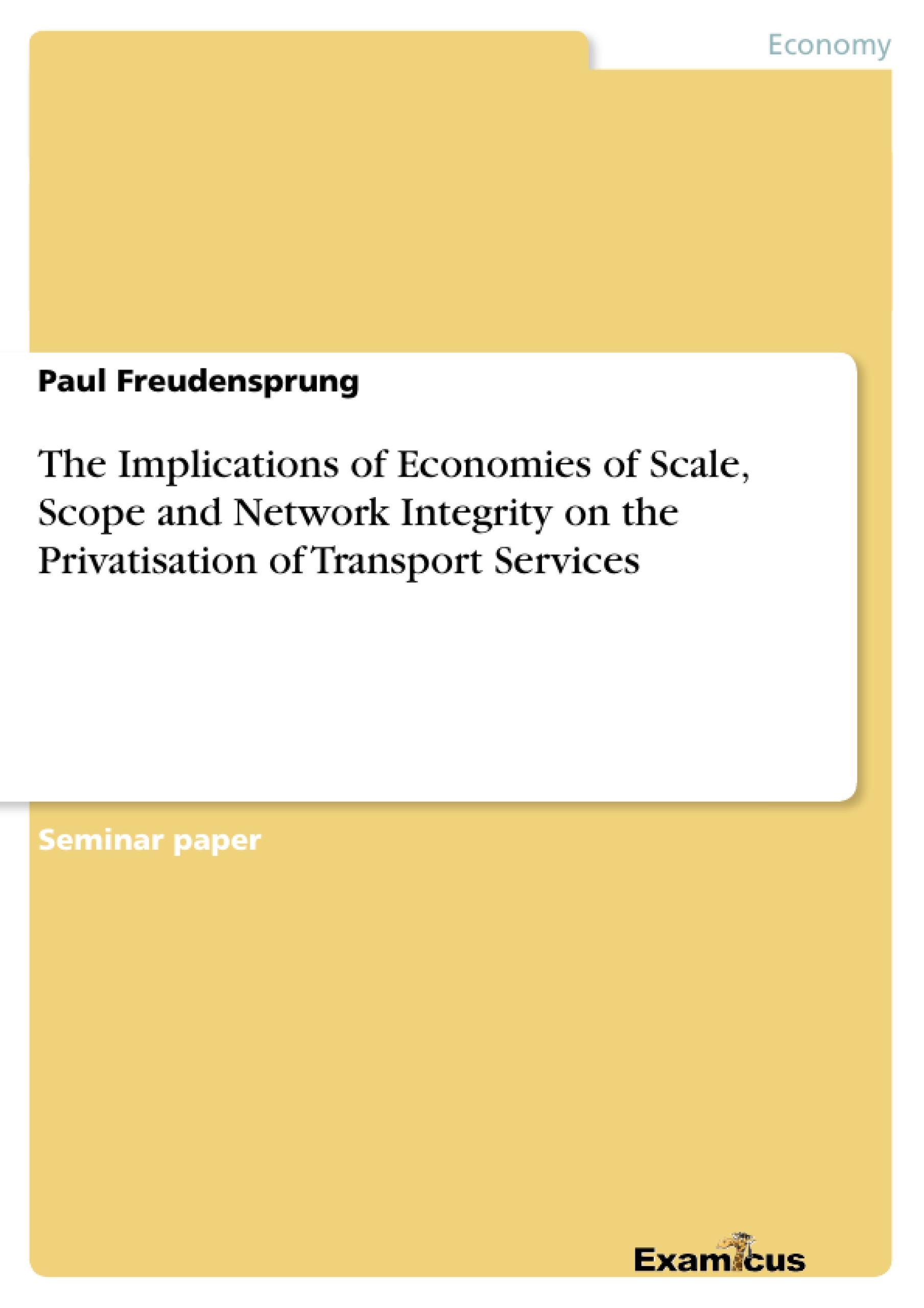 The Implications of Economies of Scale, Scope and Network Integrity on the Privatisation of Transport Services