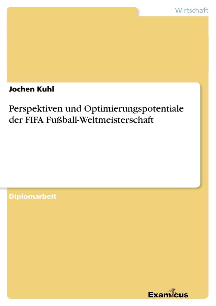 Perspektiven und Optimierungspotentiale der FIFA Fußball-Weltmeisterschaft