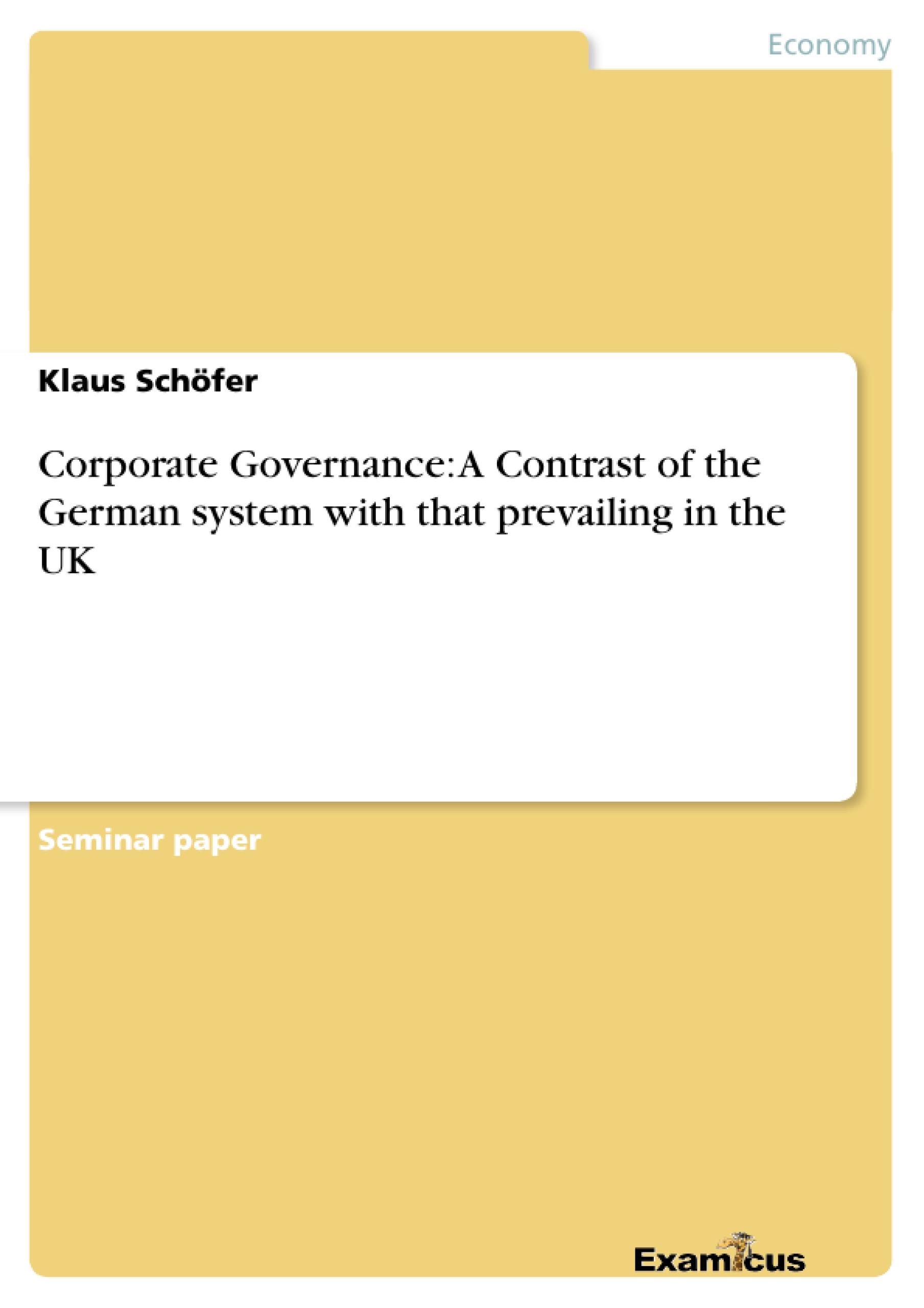 Corporate Governance: A Contrast of the German system with that prevailing in the UK