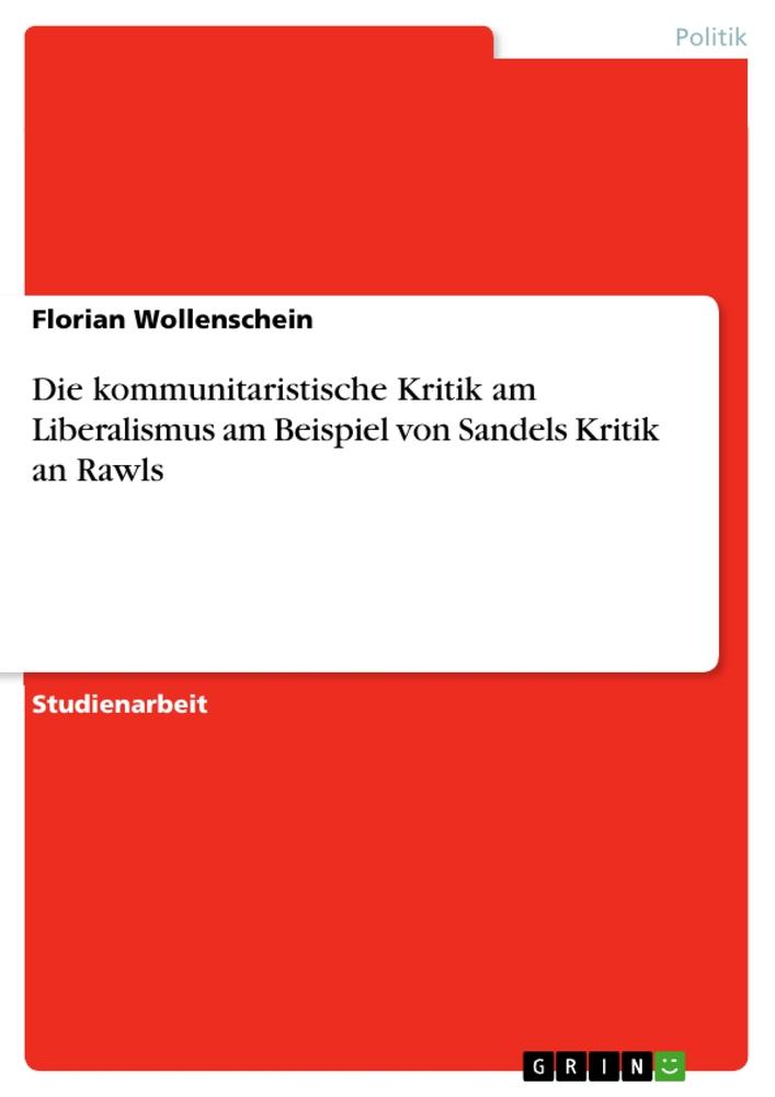 Die kommunitaristische Kritik am Liberalismus am Beispiel von Sandels Kritik an Rawls