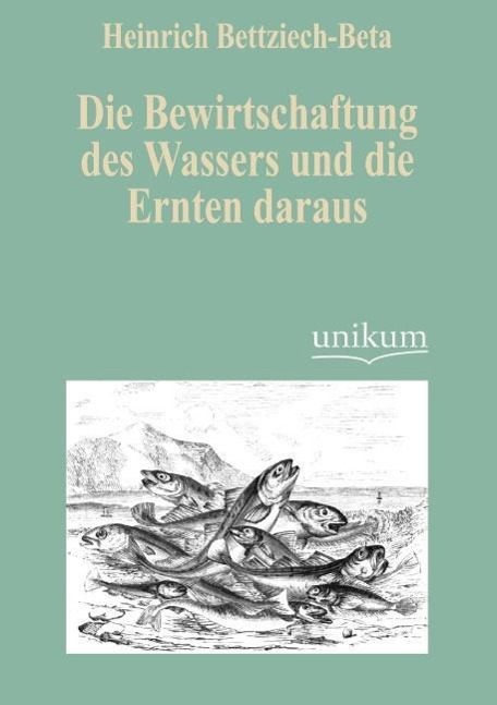 Die Bewirtschaftung des Wassers und die Ernten daraus