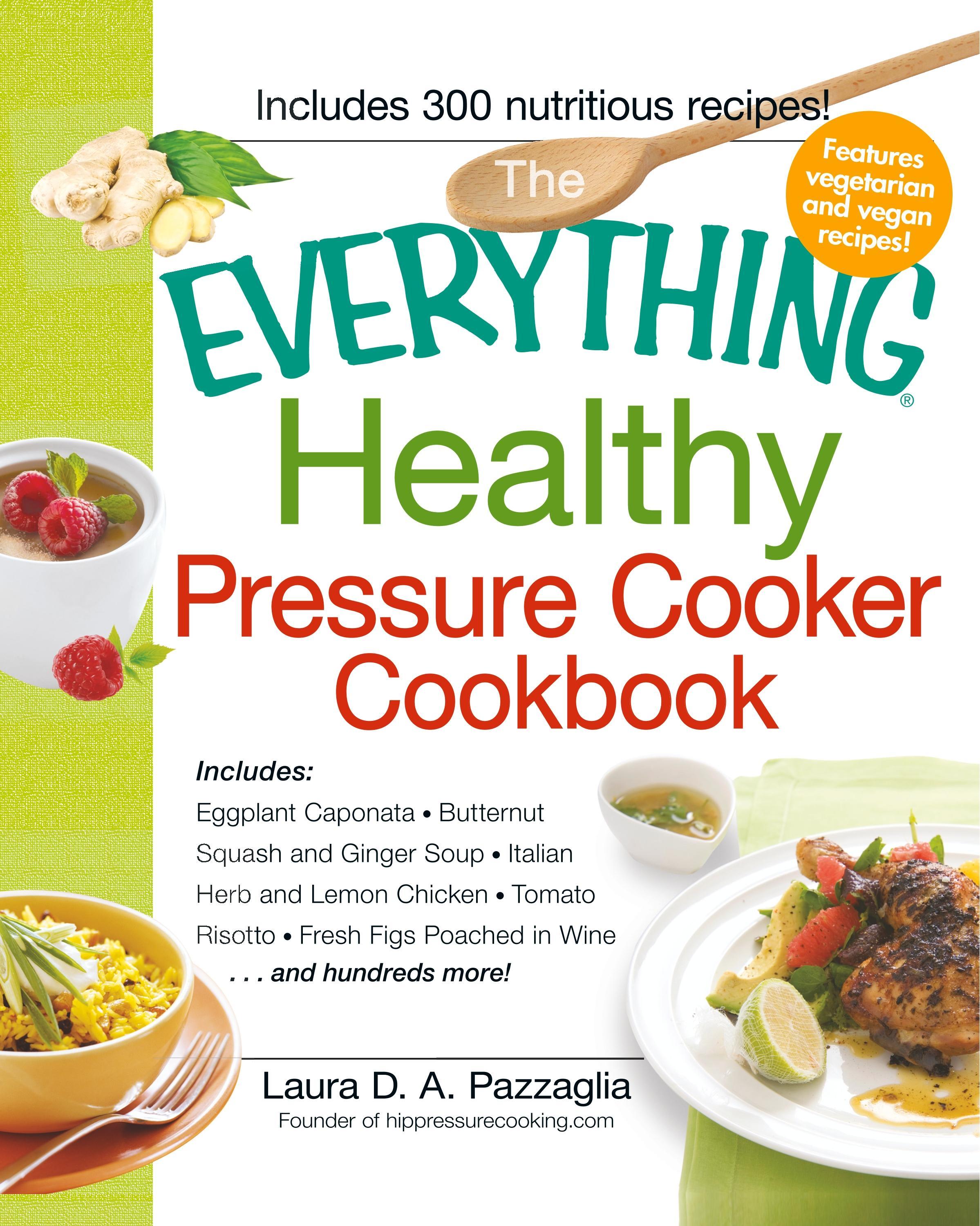 The Everything Healthy Pressure Cooker Cookbook