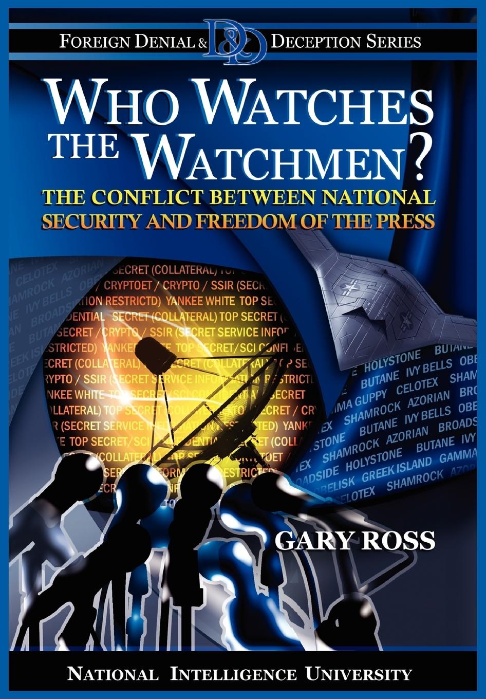 Who Watches the Watchmen? The Conflict Between National Security and Freedom of the Press