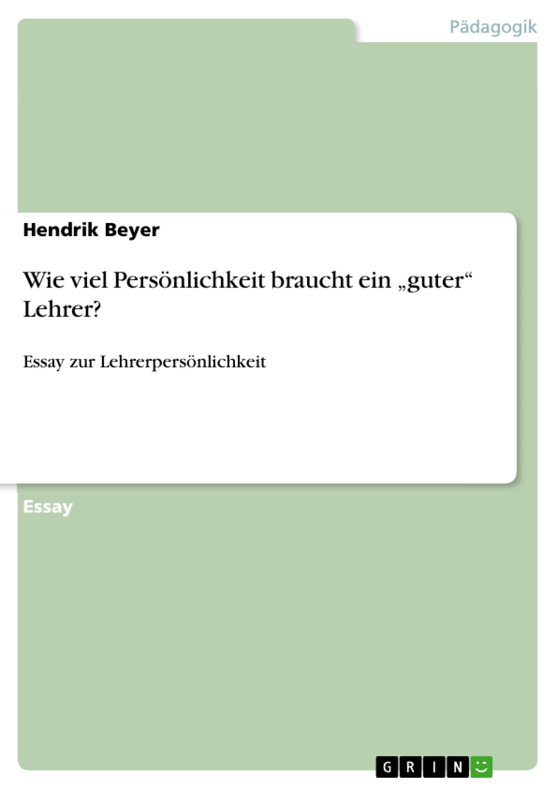 Wie viel Persönlichkeit braucht ein ¿guter¿ Lehrer?