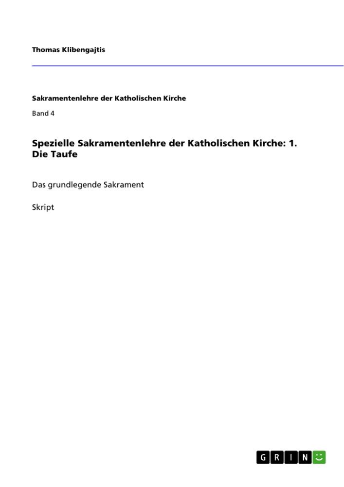 Spezielle Sakramentenlehre der Katholischen Kirche: 1. Die Taufe