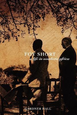 Foy Short, a Life in Southern Africa