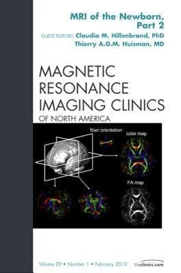 MRI of the Newborn, Part 2, an Issue of Magnetic Resonance Imaging Clinics