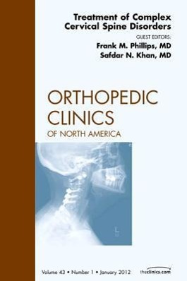 Treatment of Complex Cervical Spine Disorders, an Issue of Orthopedic Clinics