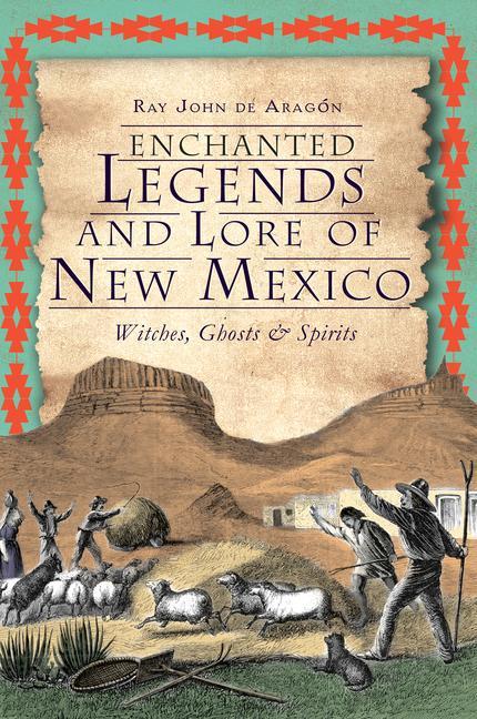 Enchanted Legends and Lore of New Mexico