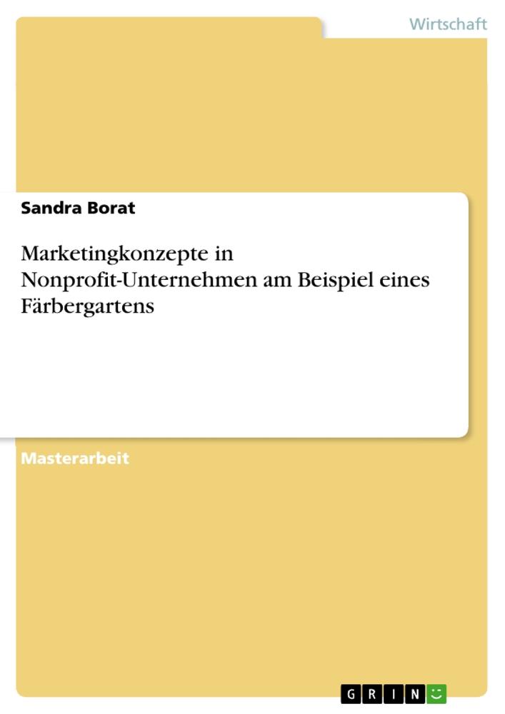 Marketingkonzepte in Nonprofit-Unternehmen am Beispiel eines Färbergartens