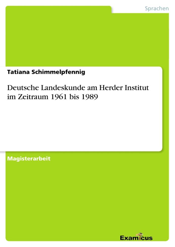 Deutsche Landeskunde am Herder Institut im Zeitraum 1961 bis 1989