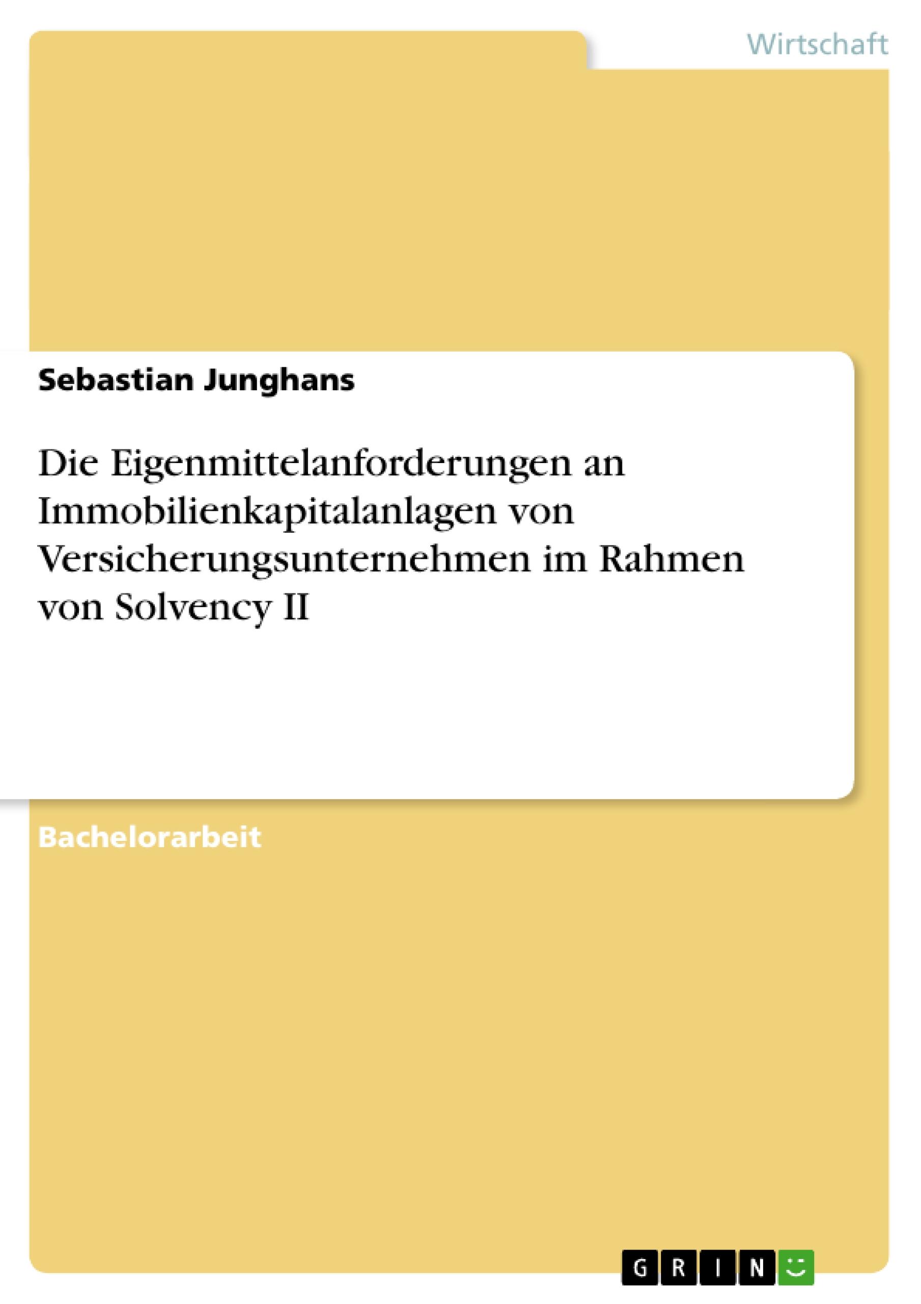 Die Eigenmittelanforderungen an Immobilienkapitalanlagen von Versicherungsunternehmen im Rahmen von Solvency II