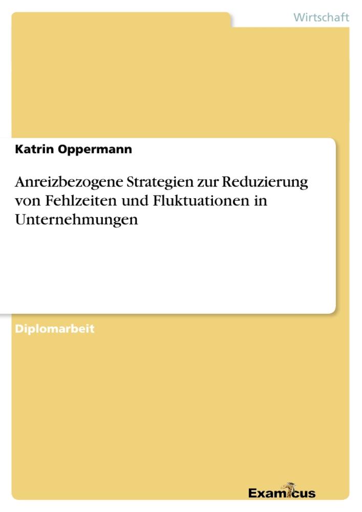 Anreizbezogene Strategien zur Reduzierung von Fehlzeiten und Fluktuationen in Unternehmungen