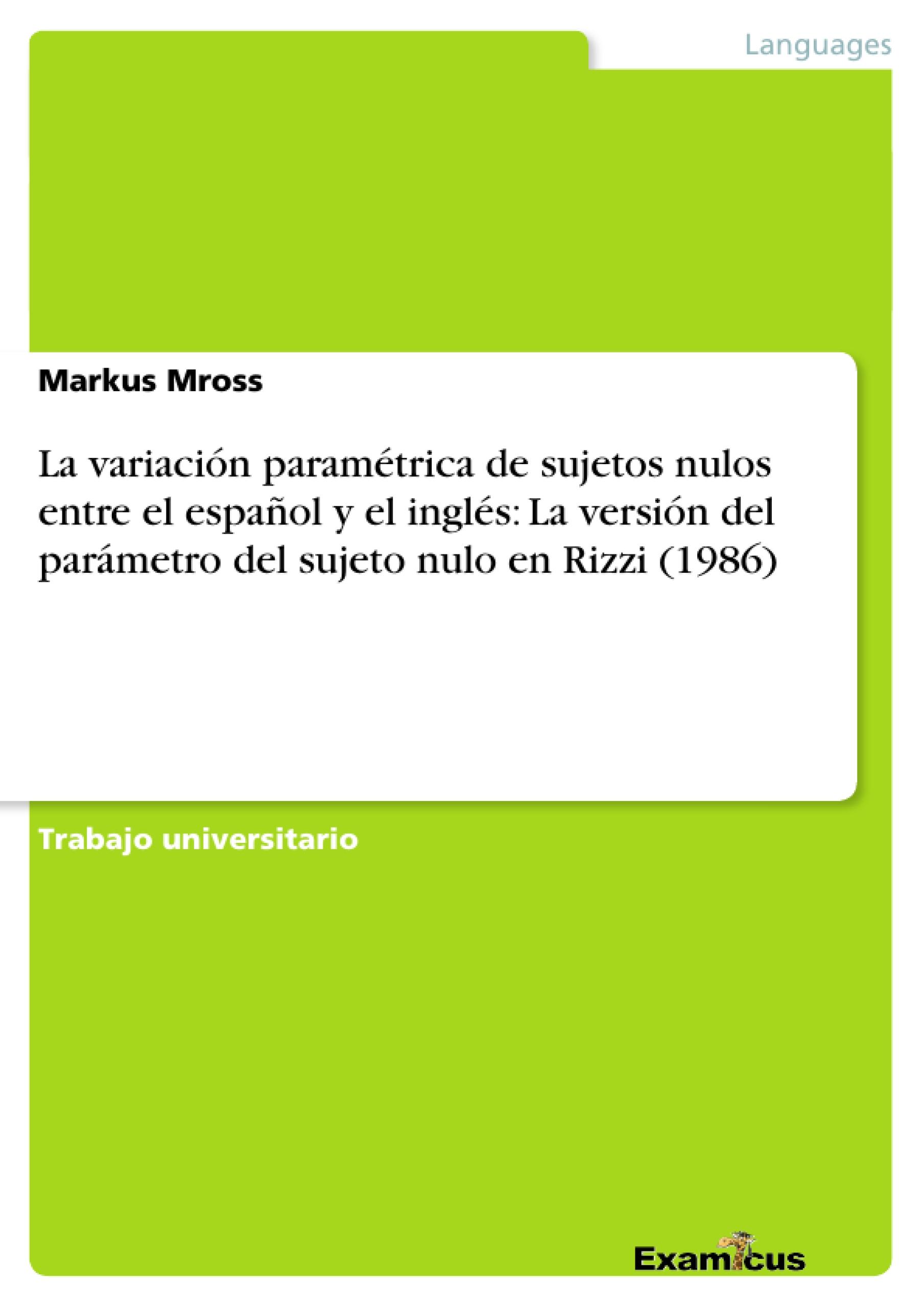 La variación paramétrica de sujetos nulos entre el español y el inglés: La versión del parámetro del sujeto nulo en Rizzi (1986)