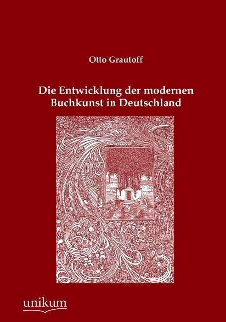 Die Entwicklung der modernen Buchkunst in Deutschland