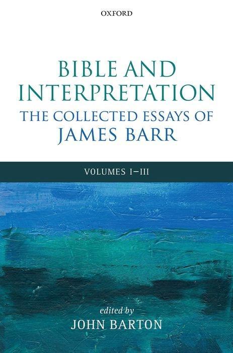 Bible and Interpretation: The Collected Essays of James Barr