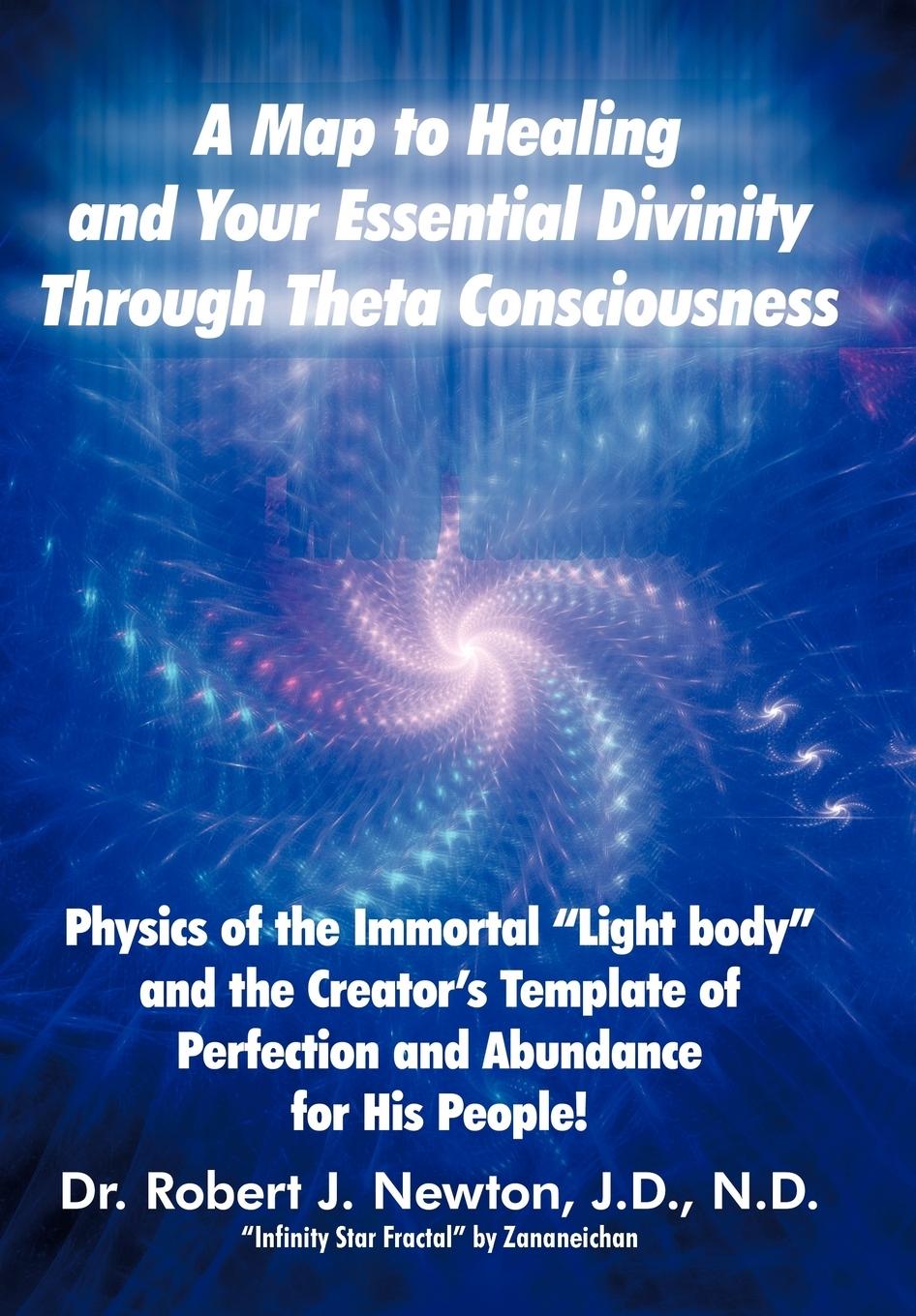 A Map to Healing and Your Essential Divinity Through Theta Consciousness