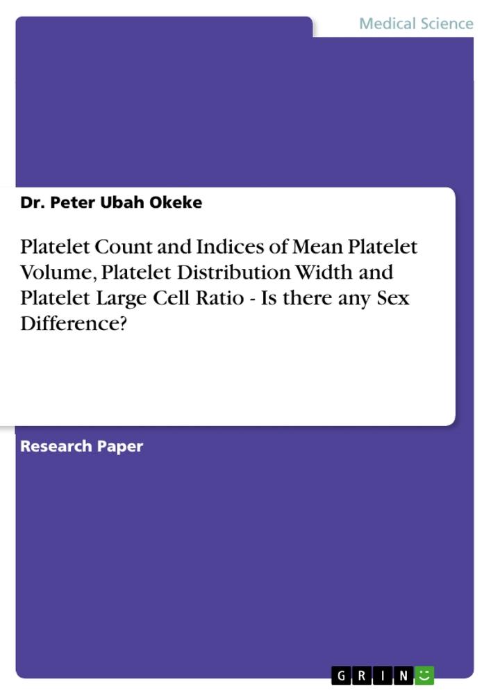 Platelet Count and Indices of Mean Platelet Volume, Platelet Distribution Width and Platelet Large Cell Ratio - Is there any Sex Difference?