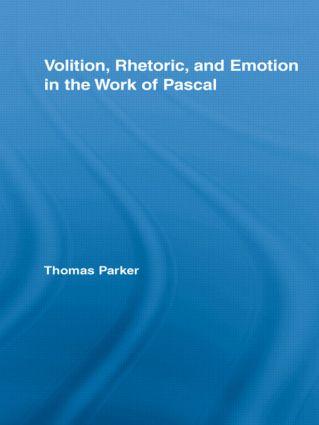 Volition, Rhetoric, and Emotion in the Work of Pascal