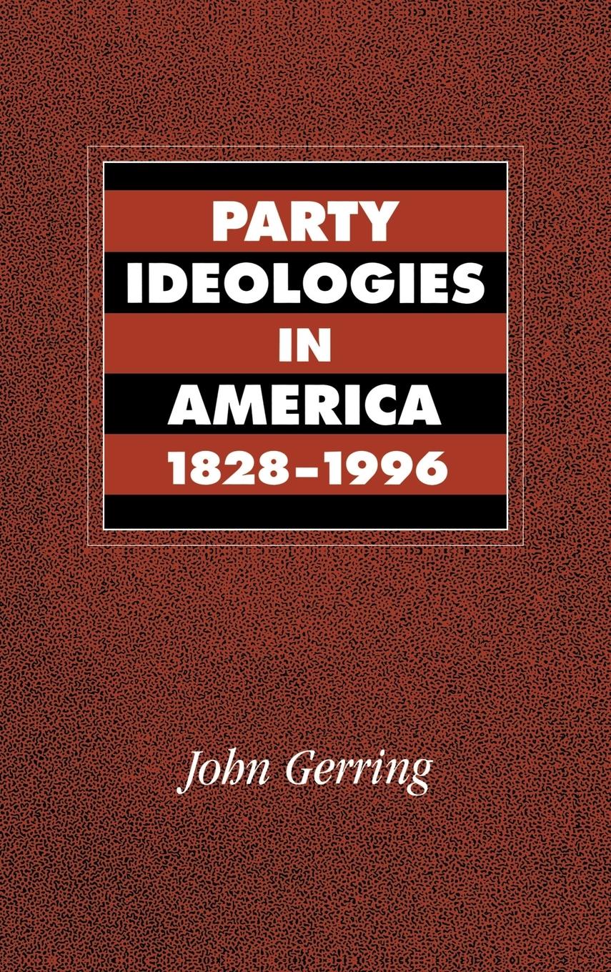 Party Ideologies in America, 1828 1996