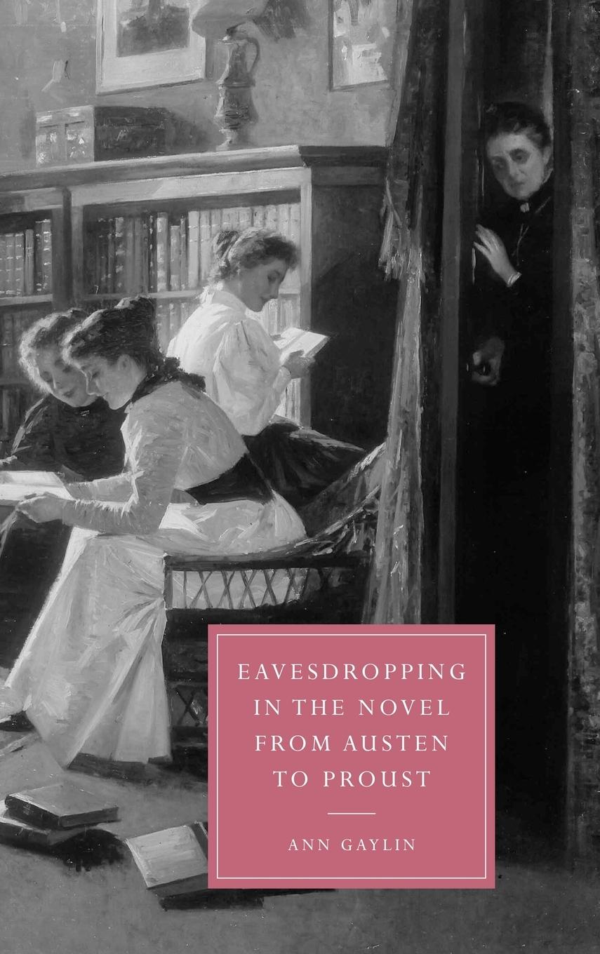 Eavesdropping in the Novel from Austen to Proust