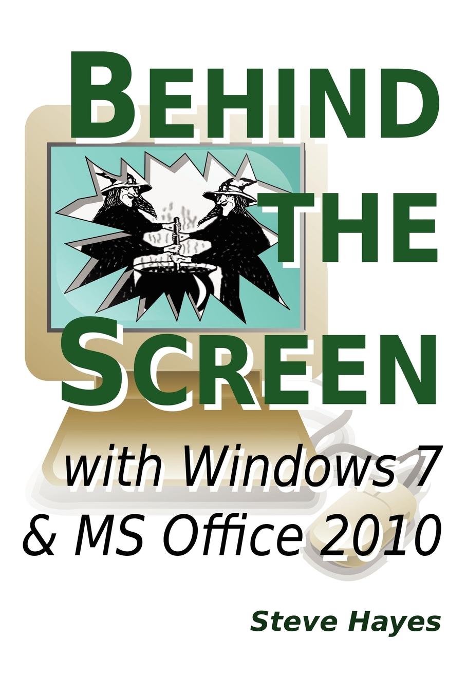 Behind the Screen with Windows 7 and MS Office 2010