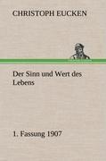 Der Sinn und Wert des Lebens. 1. Fassung 1907