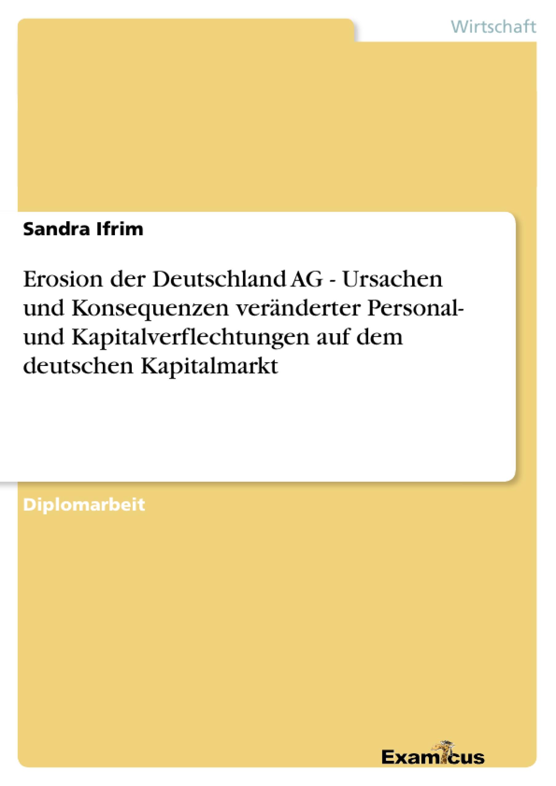 Erosion der Deutschland AG - Ursachen und Konsequenzen veränderter Personal- und Kapitalverflechtungen auf dem deutschen Kapitalmarkt