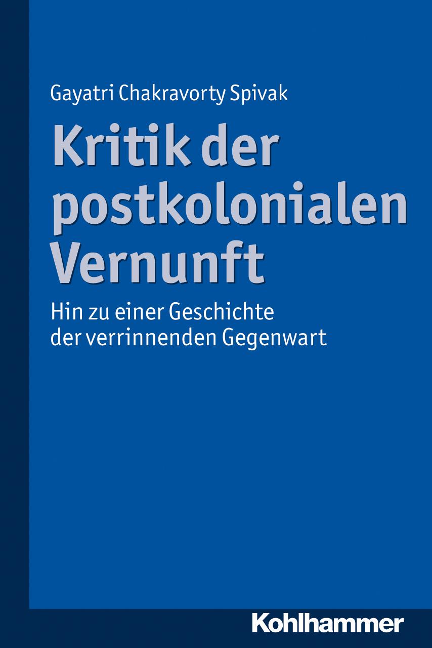 Kritik der postkolonialen Vernunft