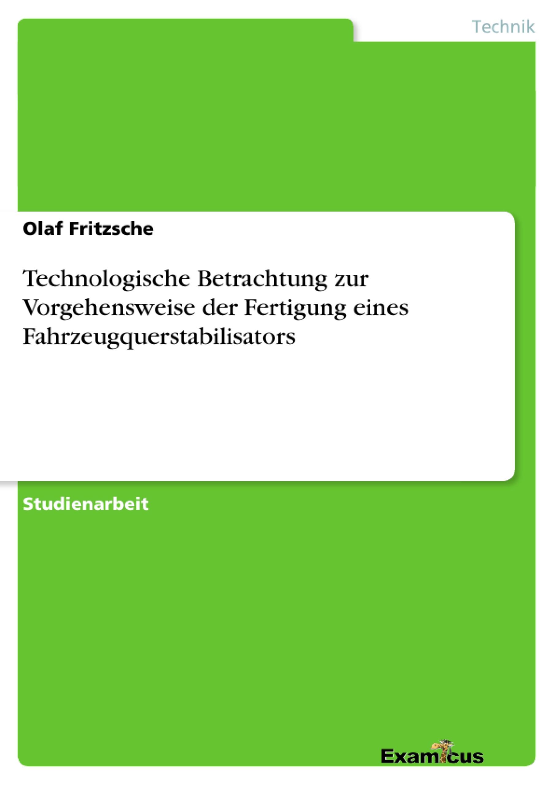 Technologische Betrachtung zur Vorgehensweise der Fertigung eines Fahrzeugquerstabilisators