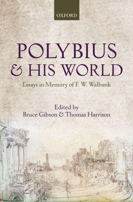 Polybius and His World: Essays in Memory of F.W. Walbank