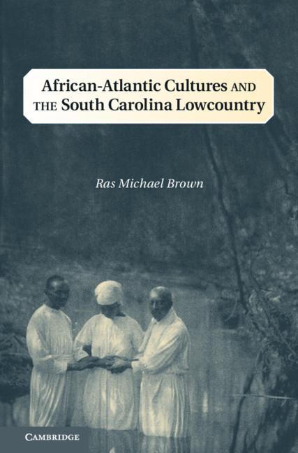 African-Atlantic Cultures and the South Carolina Lowcountry