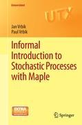 Informal Introduction to Stochastic Processes with Maple