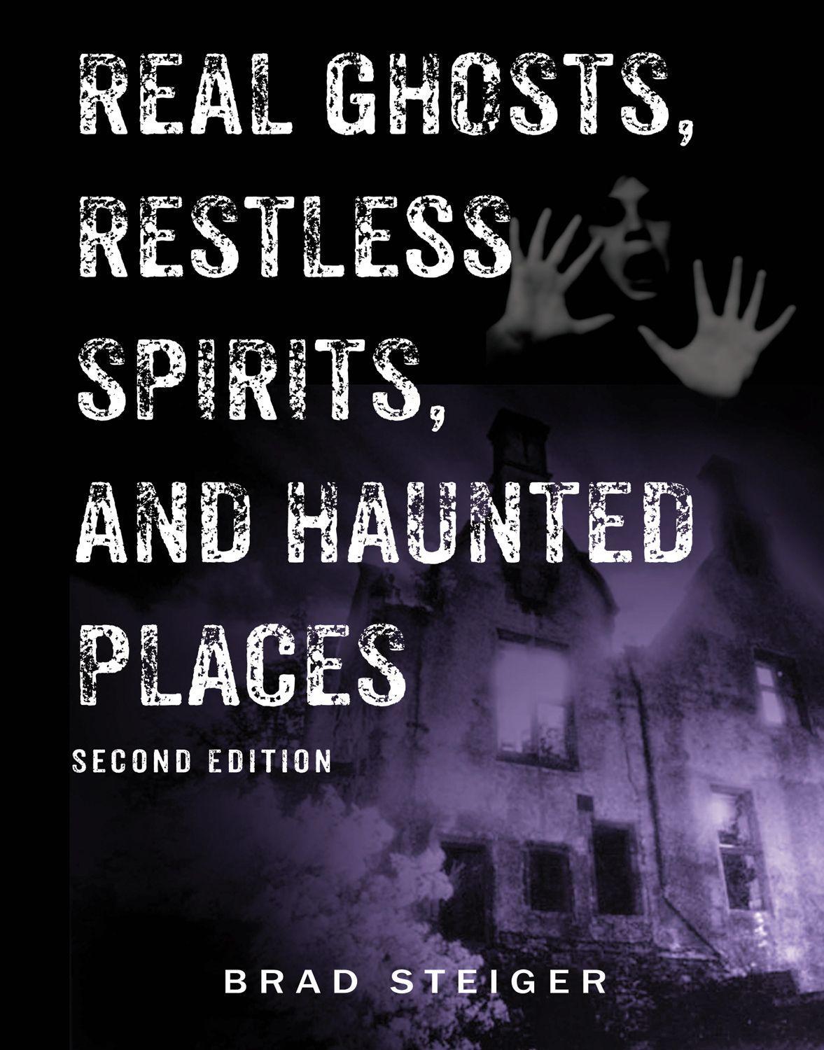 Real Ghosts, Restless Spirits, and Haunted Places