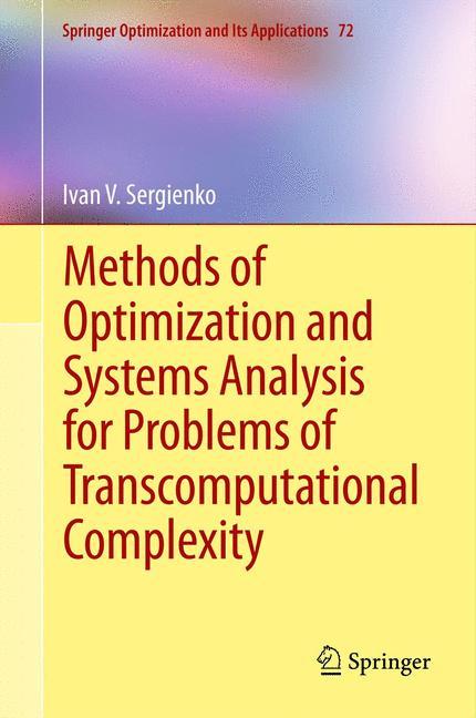 Methods of Optimization and Systems Analysis for Problems of Transcomputational Complexity