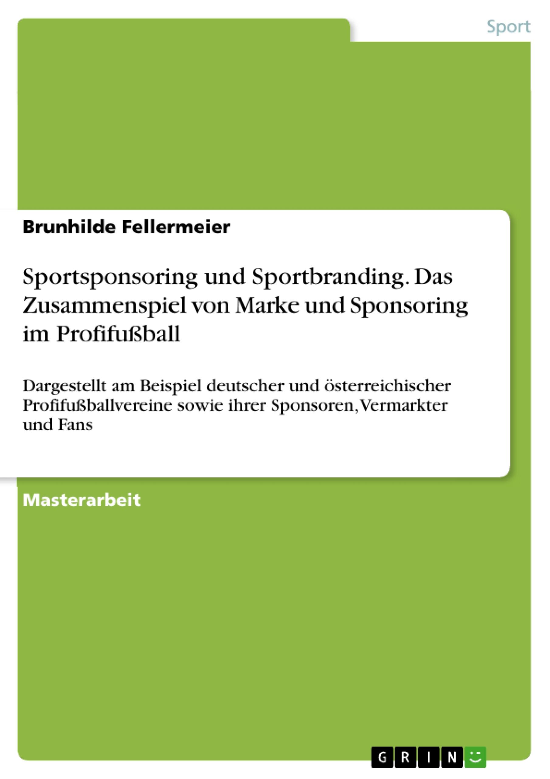 Sportsponsoring und Sportbranding. Das Zusammenspiel von Marke und Sponsoring im Profifußball