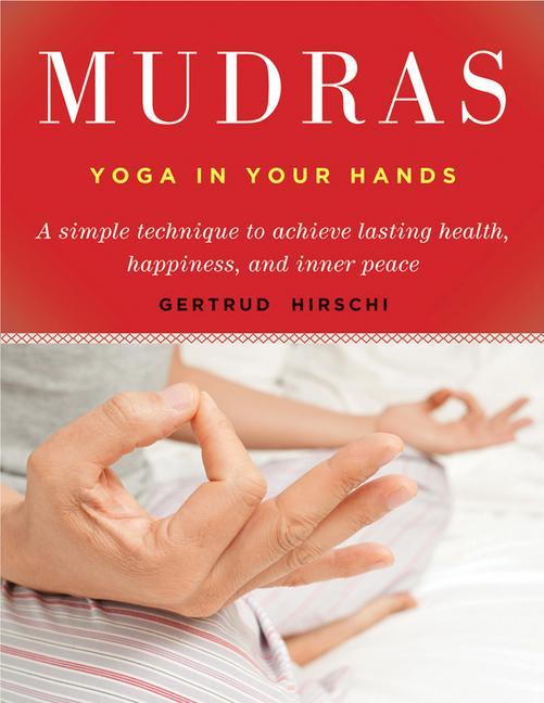 Mudras: Yoga in Your Hands