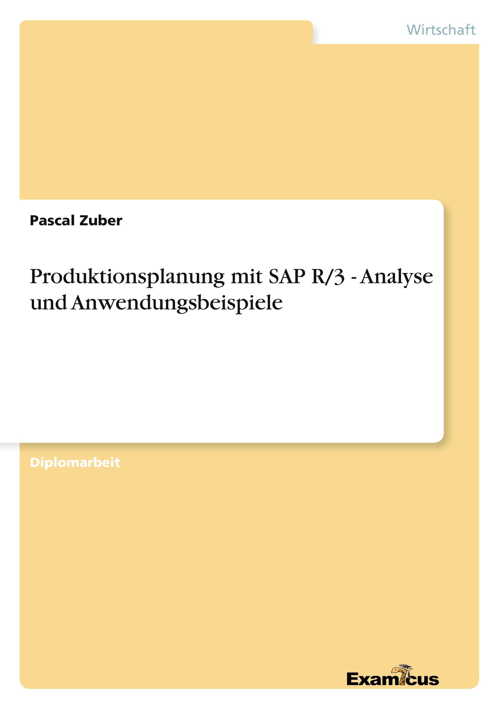 Produktionsplanung mit SAP R/3 - Analyse und Anwendungsbeispiele