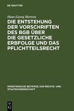 Die Entstehung der Vorschriften des BGB über die gesetzliche Erbfolge und das Pflichtteilsrecht