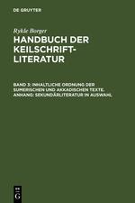 Inhaltliche Ordnung der sumerischen und akkadischen Texte. Anhang: Sekundärliteratur in Auswahl