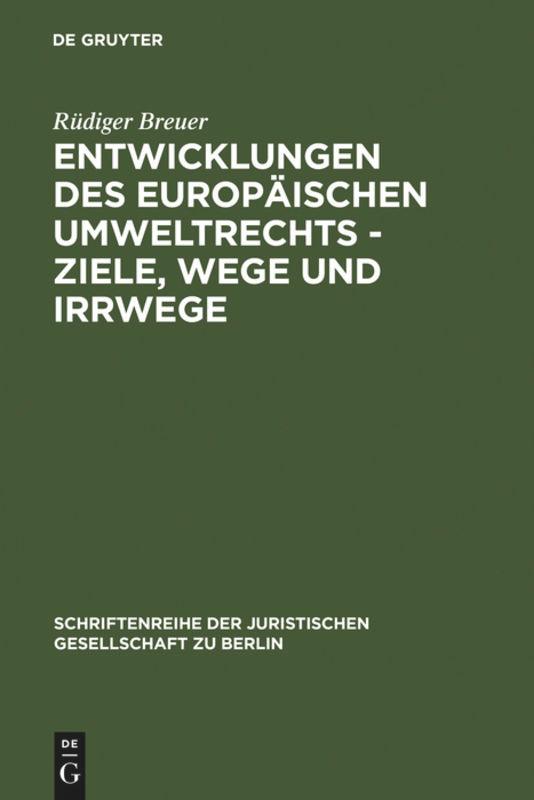 Entwicklungen des europäischen Umweltrechts - Ziele, Wege und Irrwege