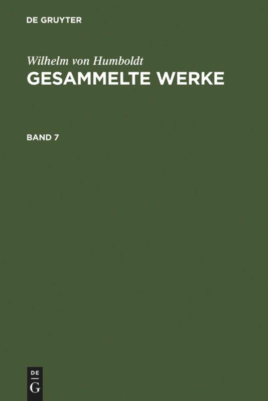 Wilhelm von Humboldt: Gesammelte Werke. Band 7