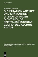 Die Imitation antiker und spätantiker Literatur in der Dichtung "De spiritalis historiae gestis" des Alcimus Avitus